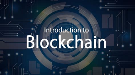 Introduction To Blockchain Components Application And Advantages