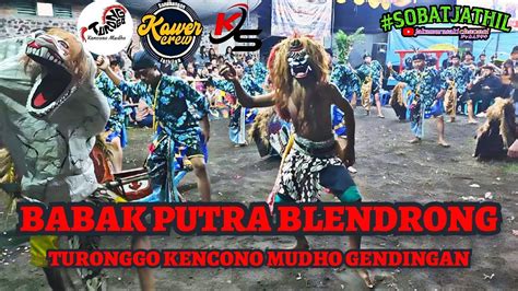 FULL JATHILAN TURONGGO KENCONO MUDHO GENDINGAN BABAK PUTRA BLENDRONG