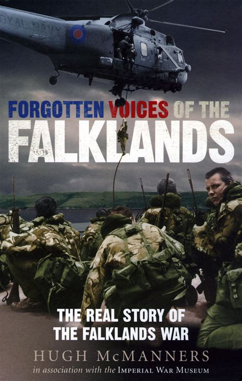 Forgotten Voices Of The Falklands The Real Story Of The Falklands War Forgotten Voices By