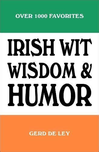 Irish Wit Wisdom And Humor The Complete Collection Of Irish Jokes