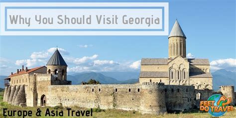 Why You Should Visit Georgia Eurasia Feetdotravel