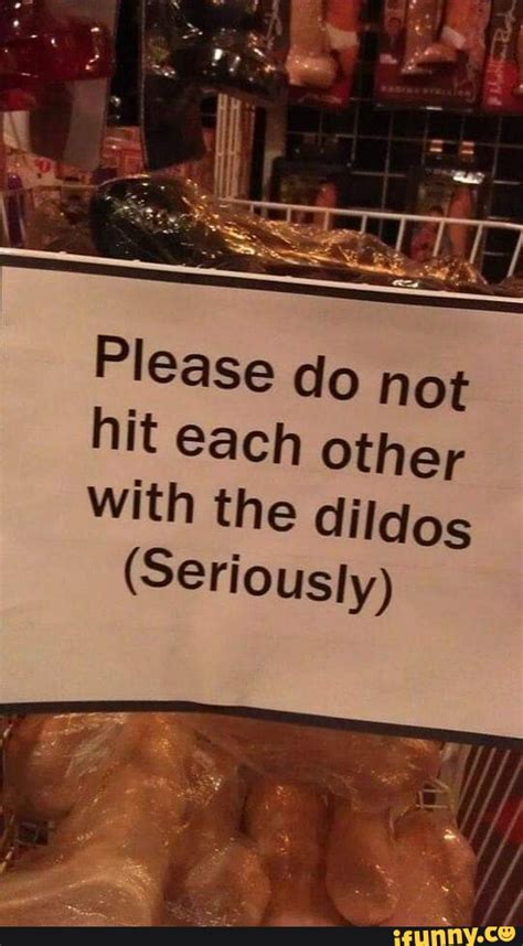 Please Do Not Hit Each Other With The Dildos Seriously Ifunny