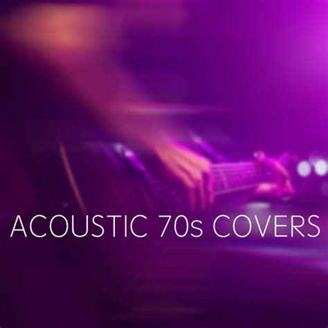 Acoustic 70s Covers Compilation By Various Artists Spotify