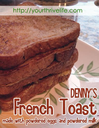 Dennys Fabulous French Toast With Powdered Eggs And Milk Your