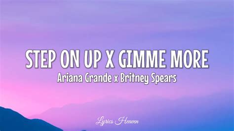 Ariana Grande Britney Spears Step On Up X Gimme More Lyrics Youtube