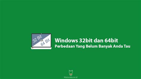 Perbedaan Windows 32bit Dan 64bit Yang Belum Anda Tau