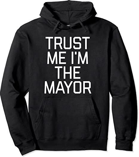 Trust Me Im The Mayor Funny Mayor Pullover Hoodie