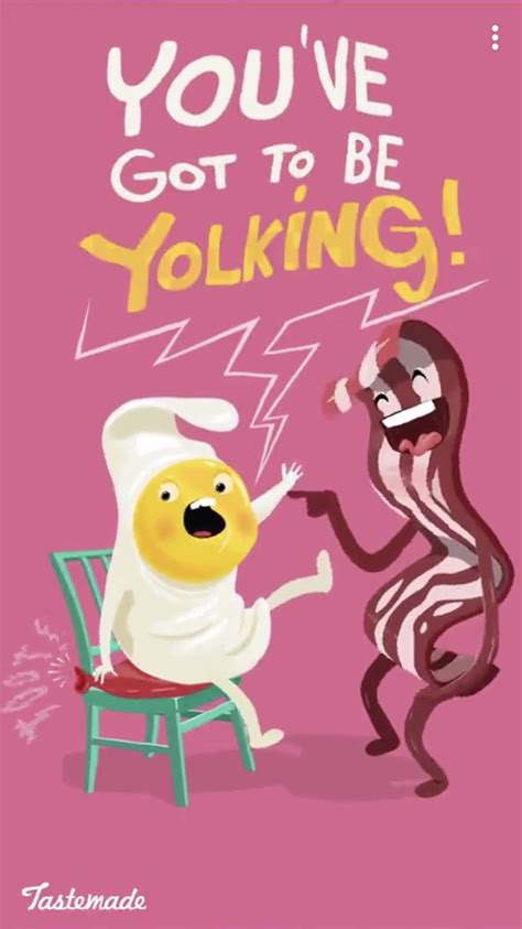 Funny Pun You Ve Got To Be Yolking Joking Punny Humor Funnypics Funnypictures Pun Funny