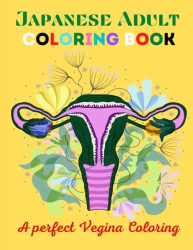 Japanese Adult Coloring Book A Perfect Vagina Coloring Super Funny Vagina Coloring Book For