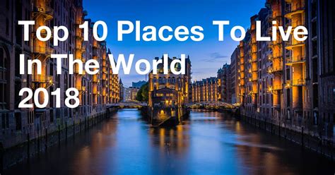 Top 10 Best Places To Live In The World 2018 Movedto