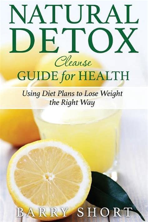 Natural Detox Cleanse Guide For Health Using Diet Plans To Lose Weight
