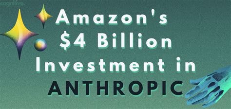Amazons Strategic 4 Billion Dollar Investment In Anthropic