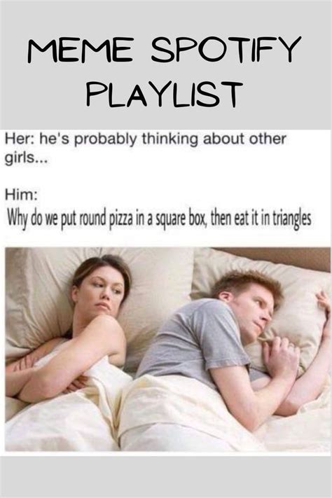 A Man And Woman Laying In Bed With The Caption Meme Spotify Playlist