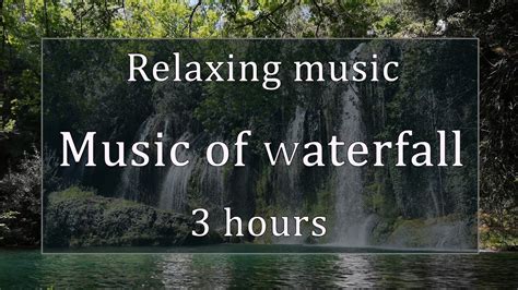 Music Of Waterfall 3 Hours Calm Music With Sound Of Waterfall Youtube