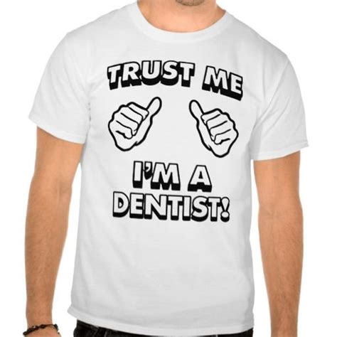 Trust Me Im A Dentist White 2 T Shirts T Shirt Hoodie Sweatshirt