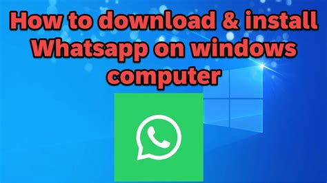 How To Download And Install Whatsapp On Windows Computer Youtube