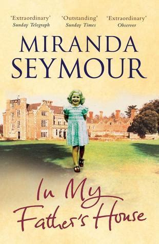 In My Father S House By Miranda Seymour Goodreads