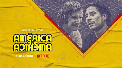 The Story Of The Goliath Among Many Davids Why América Vs América On Netflix Is A Must Watch