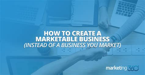 How To Create A Marketable Business Instead Of A Business You Market