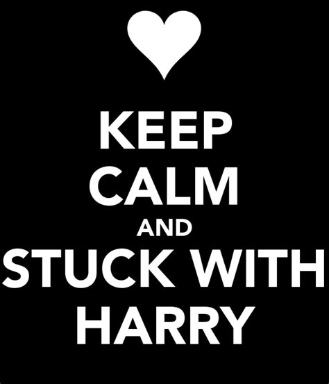 Keep Calm And Stuck With Harry Poster Anna Keep Calm O Matic
