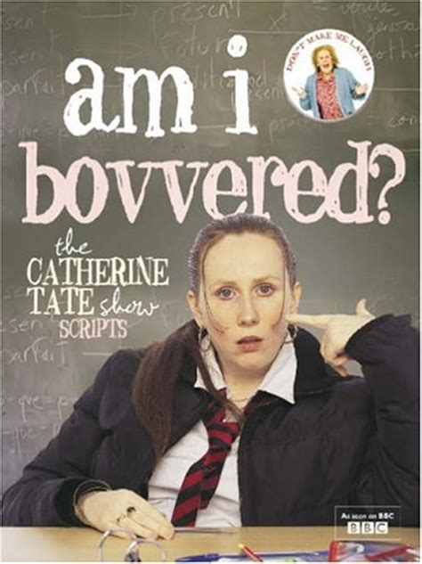 Am I Bovvered?: The Catherine Tate Show Scripts by Catherine Tate