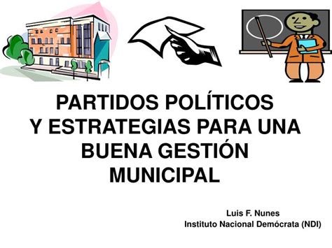 PPT PARTIDOS POLÍTICOS Y ESTRATEGIAS PARA UNA BUENA GESTIÓN MUNICIPAL