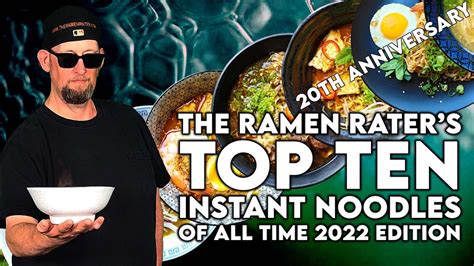 The Ramen Rater S Top Ten Instant Noodles Of All Time 2022 Edition Youtube