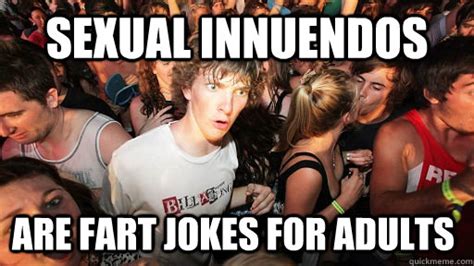Sexual Innuendos Are Fart Jokes For Adults Sudden Clarity Clarence Quickmeme