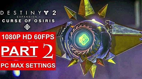 Destiny 2 Curse Of Osiris Gameplay Walkthrough Part 2 Campaign Story
