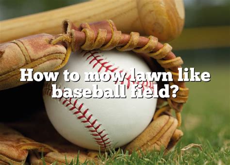 How To Mow Lawn Like Baseball Field Dna Of Sports