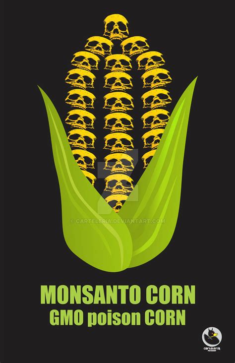 Monsanto Corn By Carteleria On Deviantart