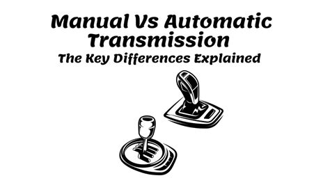 Manual Vs Automatic Transmission The Key Differences Explained