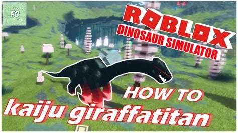 How To Kaiju Giraffatitan Roblox Dinosaur Simulator Youtube