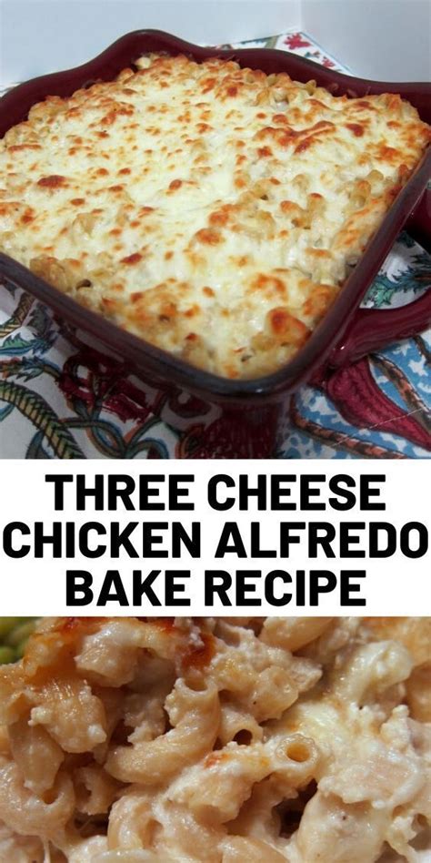 Three Cheese Chicken Alfredo Bake Recipe Chicken Alfredo Bake