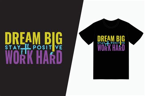 Dream Big Stay Positive Work Hard Typography T Shirt Design 5216915