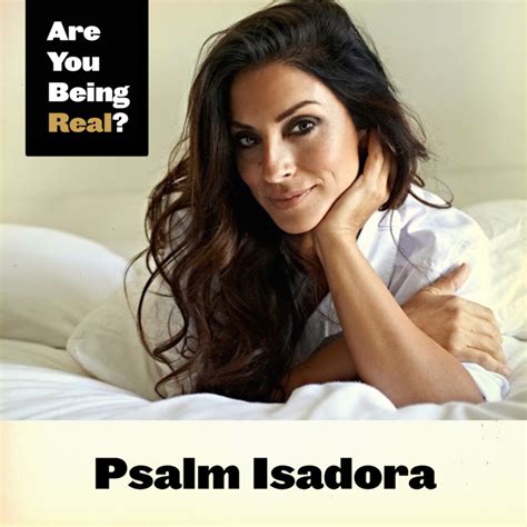 Psalm Isadora Interview Are You Being Real