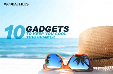 10 Gadgets To Keep You Cool This Summer Beat The Heat