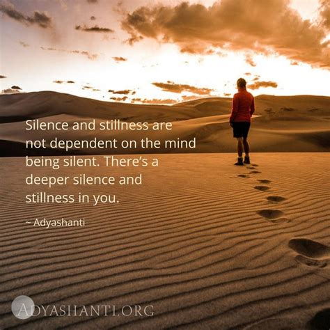 Silence And Stillness Are Not Dependent On The Mind Being Silent