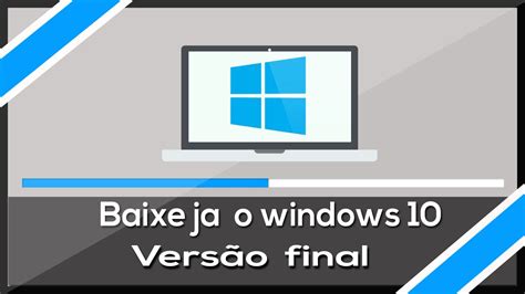 Como Baixar Ou Atualizar Para Windows Vers O Final Youtube