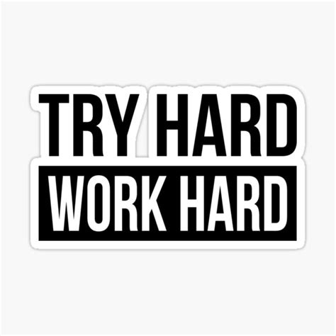 Try Hard Work Hard Sticker For Sale By Scorpiopegasus Redbubble