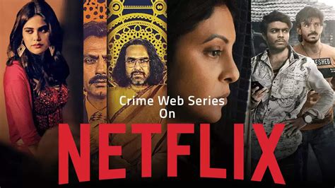 Top 10 Indian Crime Series On Netflix In 2022