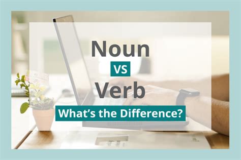 Noun Vs Verb Whats The Difference