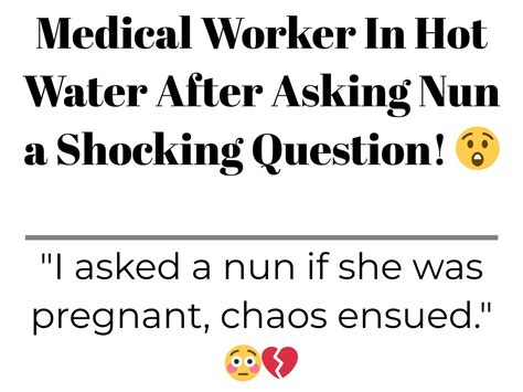 Medical Worker In Hot Water After Asking Nun A Shocking Question