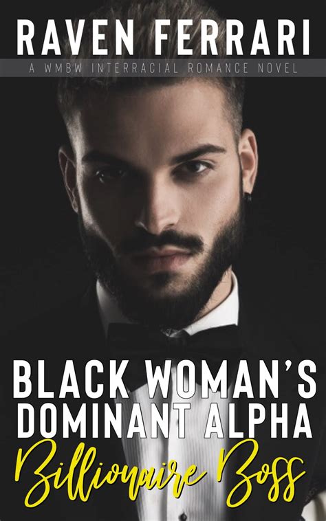 Black Womans Dominant Alpha Billionaire Boss Full Hearts Romance