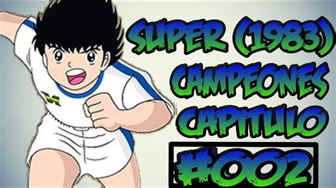 Super Campeones 1983 Capitulo 2 Youtube