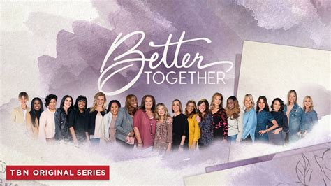 Better Together Watch Tbn Trinity Broadcasting Network