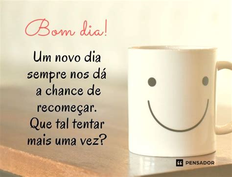 47 Frases Positivas De Bom Dia Para Acordar Com Energia Pensador