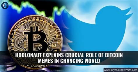 Hence, it makes perfect sense to pay tribute to both in a rundown of the best bitcoin memes making the. Hodlonaut Explains Crucial Role of Bitcoin Memes in ...