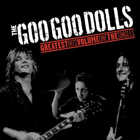 Goo Goo Dolls Greatest Hits Volume One The Singles Iheart