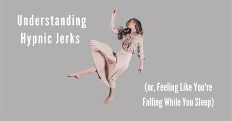 Understanding Hypnic Jerks Or Feeling Like Youre Falling While You Sleep Sound Sleep Medical